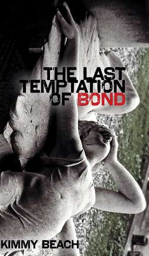 The Last Temptation of Bond de Kimmy Beach