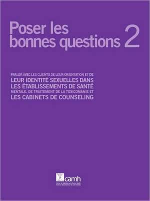 Poser Les Bonnes Questions 2: Parler Avec Les Clients de Leur Orientation Et de Leur Identit Sexuelles Dans Les Tablissements de Sant Mentale, de Tr de Angela M. Barbara