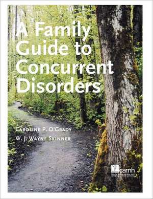 A Family Guide to Concurent Disorders de Caroline P. O'Grady