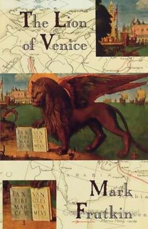 The Lion of Venice de Mark Frutkin