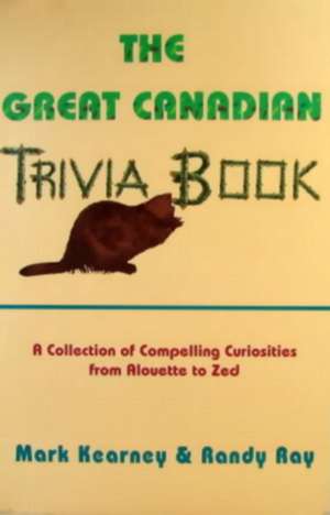 The Great Canadian Trivia Book de Randy Ray