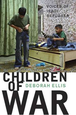 Children of War: Voices of Iraqi Refugees de Deborah Ellis