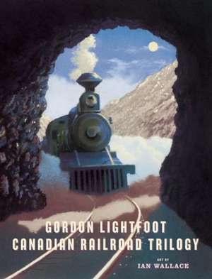 Canadian Railroad Trilogy de Gordon Lightfoot