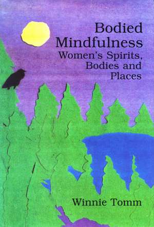 Bodied Mindfulness de Winnie Tomm