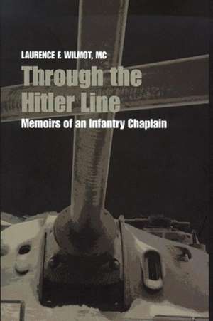 Through the Hitler Line de M.C. Wilmot, Laurence F.