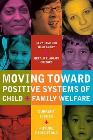 Moving Toward Positive Systems of Child and Family Welfare de Gary Cameron