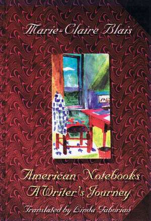 American Notebooks: A Writer's Jo de Marie-Claire Blais