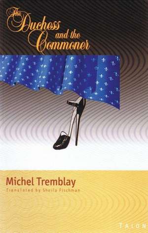 The Duchess and the Commoner de Michel Tremblay