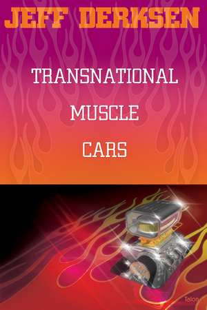 Transnational Muscle Cars de Jeff Derksen