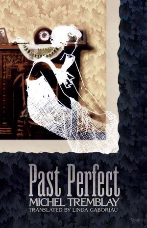 Past Perfect de Michel Tremblay