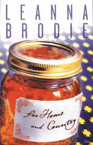 For Home and Country de Leanna Brodie