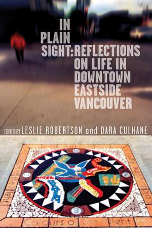 In Plain Sight: Reflections on Life in Downtown Eastside Vancouver de Leslie A. Robertson