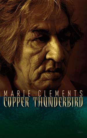 Copper Thunderbird de Marie Clements