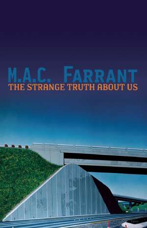 The Strange Truth about Us: A Novel of Absence de M.A.C. Farrant