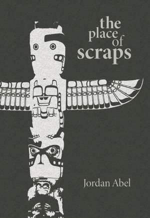 The Place of Scraps de Jordan Abel