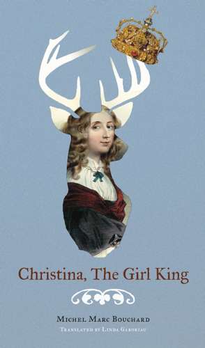 Christina, the Girl King de Michel Marc Bouchard