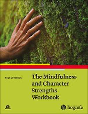 The Mindfulness and Character Strengths Workbook de Ryan M. Niemiec