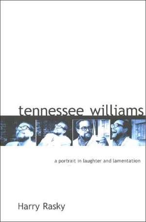 Tennessee Williams: A Portrait in Laughter & Lamentation de Harry Rasky