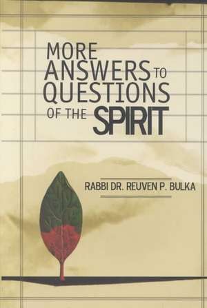 More Answers to Questions of the Spirit de Rabbi Dr Reuven P Bulka