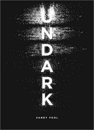 Undark: An Oratorio de Sandy Pool