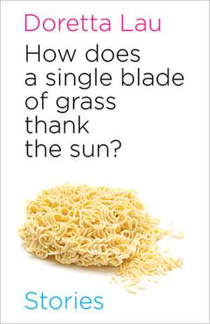 How Does a Single Blade of Grass Thank the Sun? de Doretta Lau