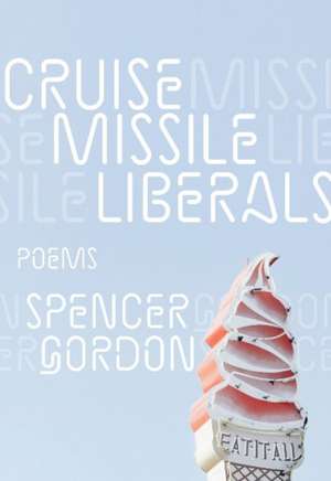 Cruise Missile Liberals de Spencer Gordon