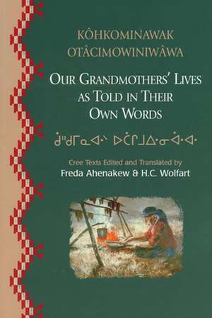 Our Grandmothers' Lives: As Told in Their Own Words de Freda Ahenakew