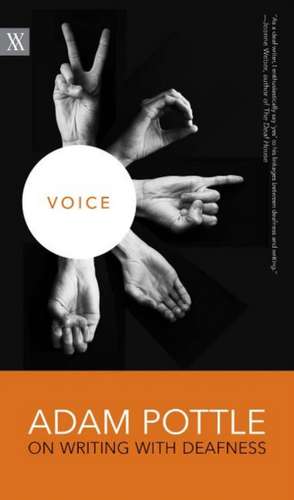 Voice: Adam Pottle on Writing with Deafness de Adam Pottle