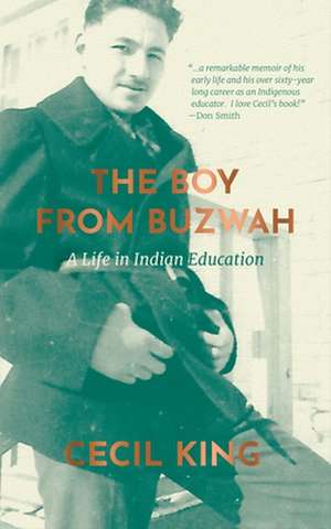 The Boy from Buzwah: A Life in Indian Education de Cecil King