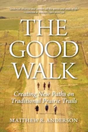 The Good Walk de Matthew R. Anderson