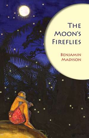 The Moon's Fireflies de Benjamin Madison