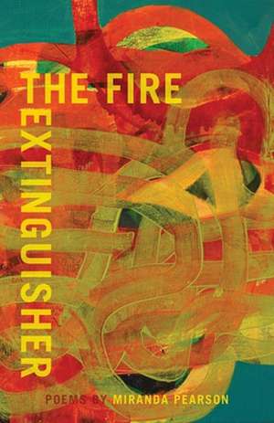 The Fire Extinguisher de Miranda Pearson