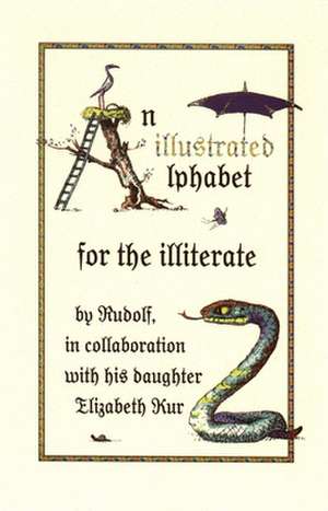 An Illustrated Alphabet for the Illiterate de Rudolf Kurz