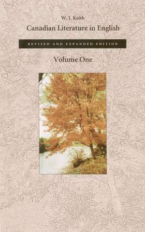 Canadian Literature in English, Volume 1 de W. J. Keith