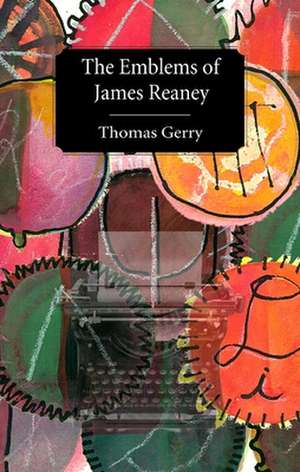 The Emblems of James Reaney: Magnetically Drawn de Thomas Gerry