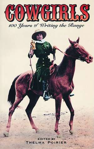 Cowgirls: 100 Years of Writing the Range de Thelma Poirier