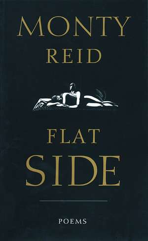 Flat Side: An Amorous Journey de Monty Reid