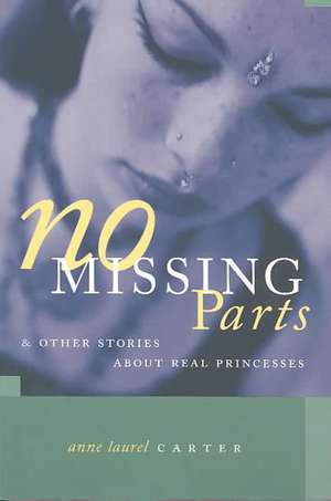 No Missing Parts: And Other Stories about Real Princesses de Anne Laurel Carter