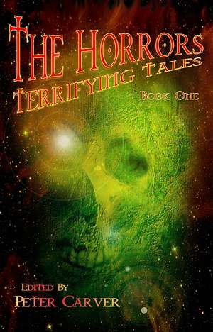 The Horrors: Terrifying Tales de Peter Carver