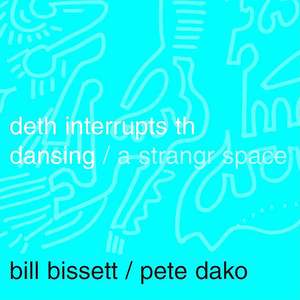 Deth Interrupts Th Dansing: A Strangr Space de bill bissett