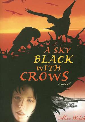 A Sky Black with Crows de Alice Walsh