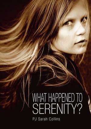 What Happened to Serenity? de PJ Sarah Collins