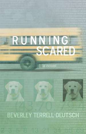 Running Scared de Bev Terrell-Deutsch