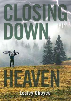 Closing Down Heaven de Lesley Choyce