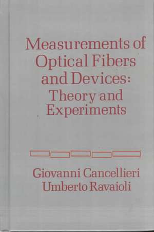 Measurement of Optical Fibers and Devices: Theory and Experiments de Giovanni Cancellieri