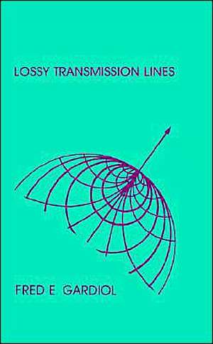 Lossy Transmission Lines de Fred E. Gardiol