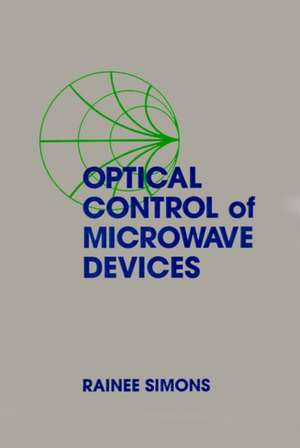 Optical Control of Microwave Devices de Rainee N. Simons