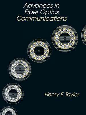 Advances in Fiber Optics Communications de Henry F. Taylor