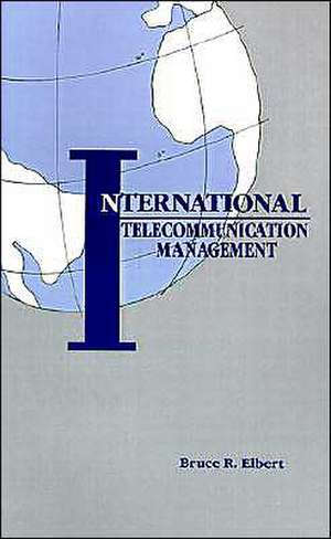 International Telecommunication Management de Bruce R. Elbert