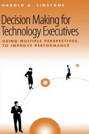 Decision Making for Technology Executives de Harold A. Linstone